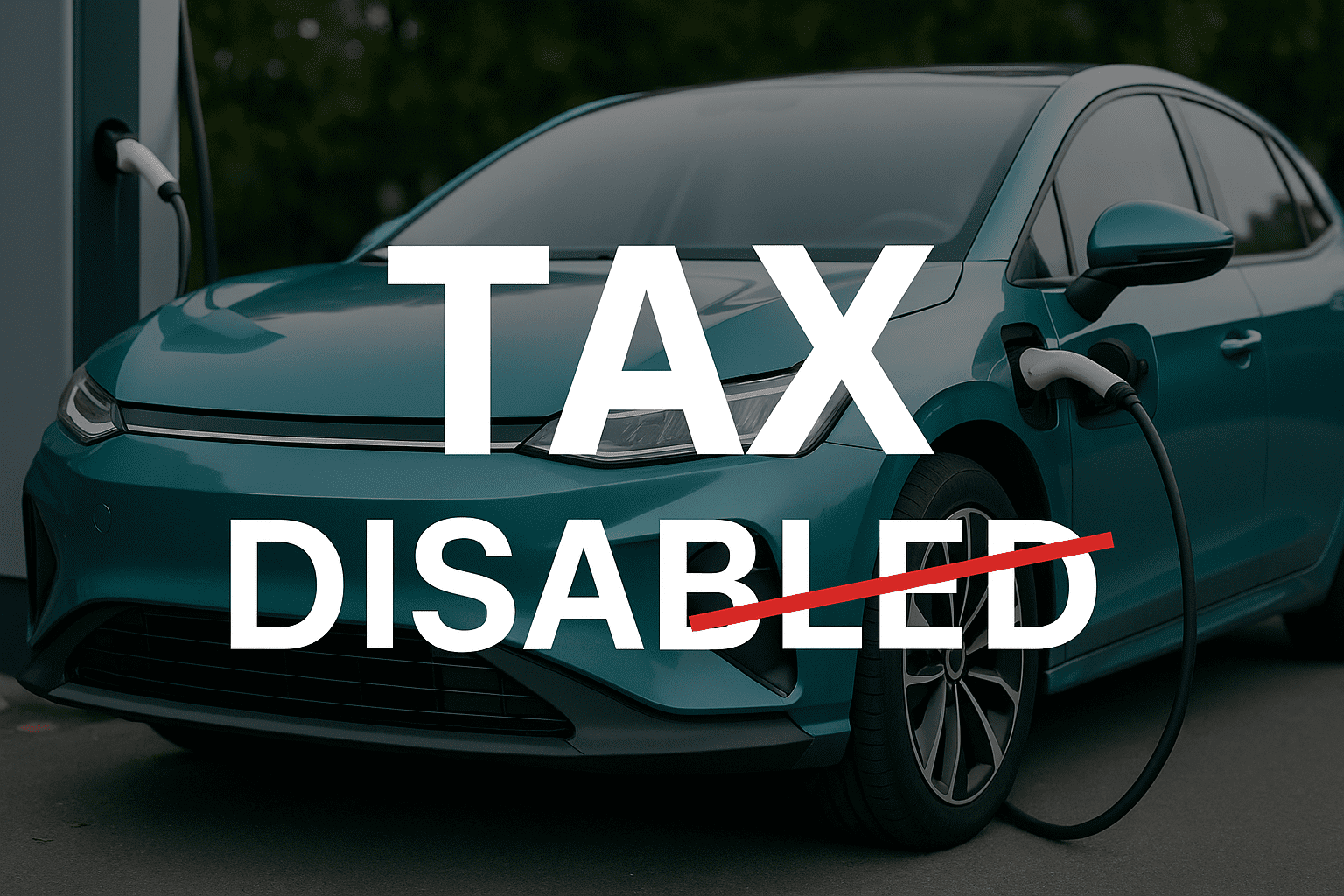 Electric car parked in daylight with a bold "Main TAX Disabled" message on the front, symbolizing tax exemption for EVs.